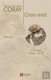 La Boussole D'Alexy T.3 ; Crois-Moi!