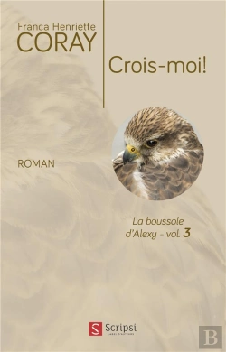 Bertrand.pt - La Boussole D'Alexy T.3 ; Crois-Moi!