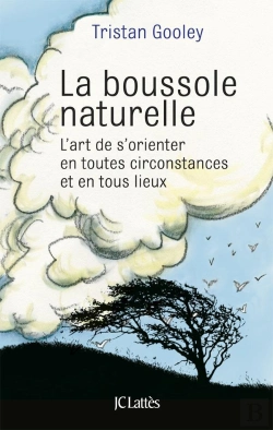 Bertrand.pt - La Boussole Naturelle ; L'Art De S'Orienter En Toutes Circonstances Et En Tous Lieux