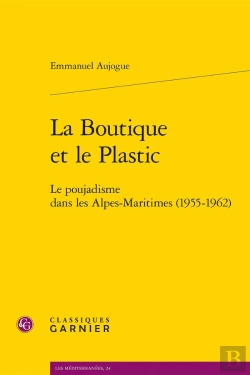 Bertrand.pt - La Boutique Et Le Plastic : Le Poujadisme Dans Les Alpes-Maritimes (1955-1962)