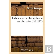 La Branche De Chene, Drame En Cinq Actes