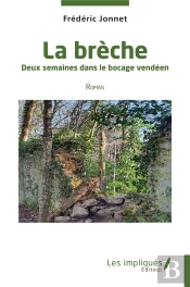 La Brèche : Deux Semaines Dans Le Bocage Vendéen - Roman