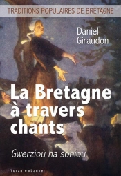 La Bretagne À Travers Chants : Gwerzioù Ha Sonioù