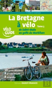 La Bretagne À Vélo Tome 3 ; De Saint-Malo Au Golfe Du Morbihan