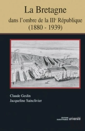 La Bretagne Dans L'Ombre De La Iiie République (1880-1939)