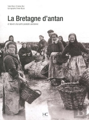 La Bretagne D'Antan ; La Bretagne À Travers La Carte Postale Ancienne