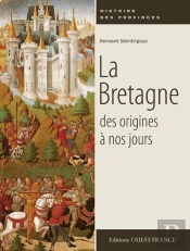 La Bretagne ; Des Origines À Nos Jours
