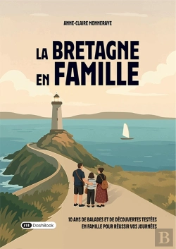 Bertrand.pt - La Bretagne En Famille : 10 Ans De Balades Et De Découvertes Testées En Famille Pour Réussir Vos Journées