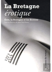 La Bretagne Érotique ; Éros, La Bretagne Et Les Bretons