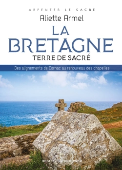 Bertrand.pt - La Bretagne, Terre De Sacré : Des Alignements De Carnac Au Renouveau Des Chapelles