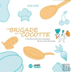 Bertrand.pt - La Brigade De La Cocotte - À La Découverte Des Classiques De La Cuisine Française