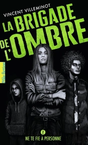 La Brigade De L'Ombre Tome 2 : Ne Te Fie À Personne