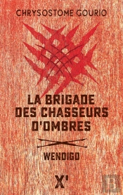La Brigade Des Chasseurs D'Ombres ; Wendigo