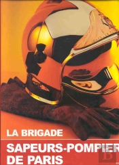 La Brigade ; Sapeurs-Pompiers De Paris