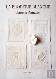 La Broderie Blanche ; Jours Et Dentelles