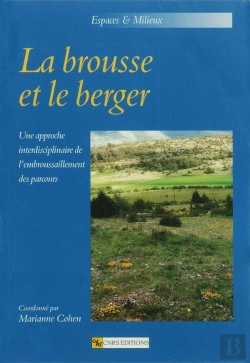 Bertrand.pt - La Brousse Et Le Berger ; Une Approche Interdisciplinaire De L'Embroussaillement Des Parcours