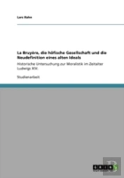 La Bruya*Re, Die Haã‚Â¶Fische Gesellschaft Und Die Neudefinition Eines Alten Ideals
