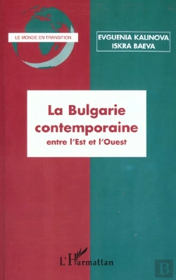 Bertrand.pt - La Bulgarie Contemporaine ; Entre L'Est Et L'Ouest