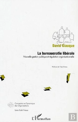Bertrand.pt - La Bureaucratie Liberale ; Nouvelle Gestion Publique Et Regulation Organisationnelle