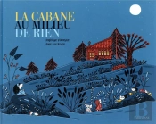 La Cabane Au Milieu De Rien