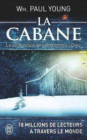 La Cabane ; La Plus Inouïe Des Rencontres : Dieu