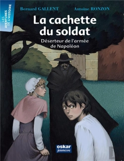 Bertrand.pt - La Cachette Du Soldat ; Déserteur De L'Armée De Napoléon
