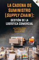 La Cadena De Suministro (Supply Chain): Gestión De La Logística Comercial