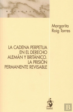 Bertrand.pt - La Cadena Perpetua En El Derecho Alemán Y Británico. La Prisión Permanente Revisable