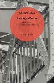 La Cage D'Acier : Max Weber Et Le Marxisme Wébérien