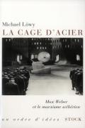 La Cage D'Acier ; Max Weber Et Le Marxisme Wébérien