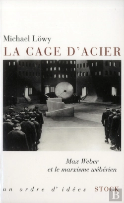 Bertrand.pt - La Cage D'Acier ; Max Weber Et Le Marxisme Wébérien