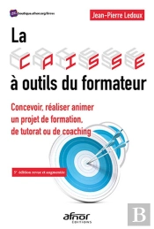La Caisse A Outils Du Formateur - Concevoir, Realiser Animer Un Projet De Formation, De Tutorat Ou D