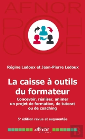 La Caisse À Outils Du Formateur : Concevoir, Réaliser, Animer Un Projet De Formation, De Tutorat Ou De Coaching (5e Édition)