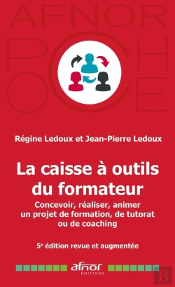 Bertrand.pt - La Caisse À Outils Du Formateur : Concevoir, Réaliser, Animer Un Projet De Formation, De Tutorat Ou De Coaching (5e Édition)