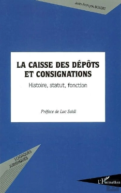 Bertrand.pt - La Caisse Des Dépôts Et Consignations ; Histoire, Statut, Fonction
