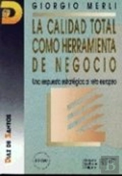 La Calidad Total Como Herramienta De Negocio.