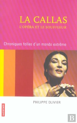 Bertrand.pt - La Callas, L'Opera Et Le Souffleur ; Chroniques Folles D'Un Monde Extreme