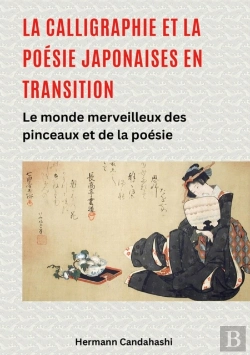 Bertrand.pt - La Calligraphie Et La Poesie Japonaises En Transition
