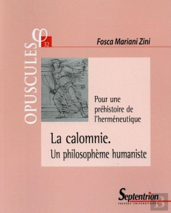 Bertrand.pt - La Calomnie ; Un Philosophème Humaniste ; Pour Une Préhistoire De L'Hermeneutique