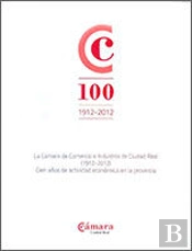 La Cámara De Comercio E Industria De Ciudad Real (1912-2012)