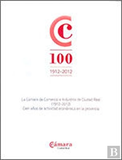 Bertrand.pt - La Cámara De Comercio E Industria De Ciudad Real (1912-2012)