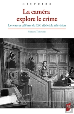Bertrand.pt - La Caméra Explore Le Crime ; Les Causes Célèbres Du Xixe Siècle