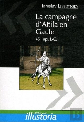 La Campagne D'Attila En Gaule, 451 Ap. J.-C.