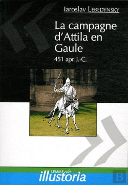 Bertrand.pt - La Campagne D'Attila En Gaule, 451 Ap. J.-C.