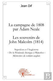 La Campagne De 1808 Par Adam Neale ; Les Souvenirs De John Malcolm (1814)