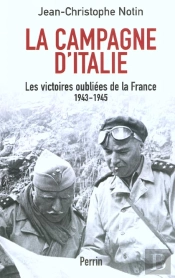 La Campagne D'Italie ; Les Victoires Oubliees Des Francais 1943-1945