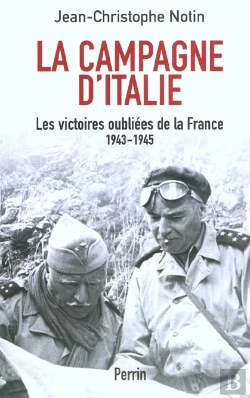 Bertrand.pt - La Campagne D'Italie ; Les Victoires Oubliees Des Francais 1943-1945