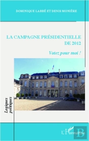 La Campagne Présidentielle De 2012 ; Votez Pour Moi !