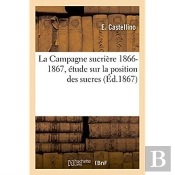 La Campagne Sucriere, 1866-1867