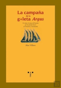 Bertrand.pt - La Campaña De La Goleta Argus. Un Viaje A La Pesca Del Bacalao Por Los Grandes Bancos De Terranova Y